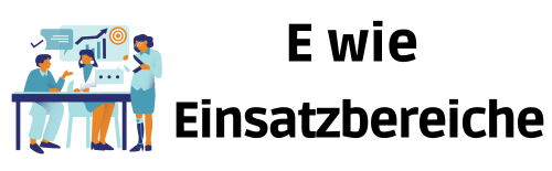 E wie Einsatzbereiche von E-Learnings Anwendungsbereiche des E-Learning