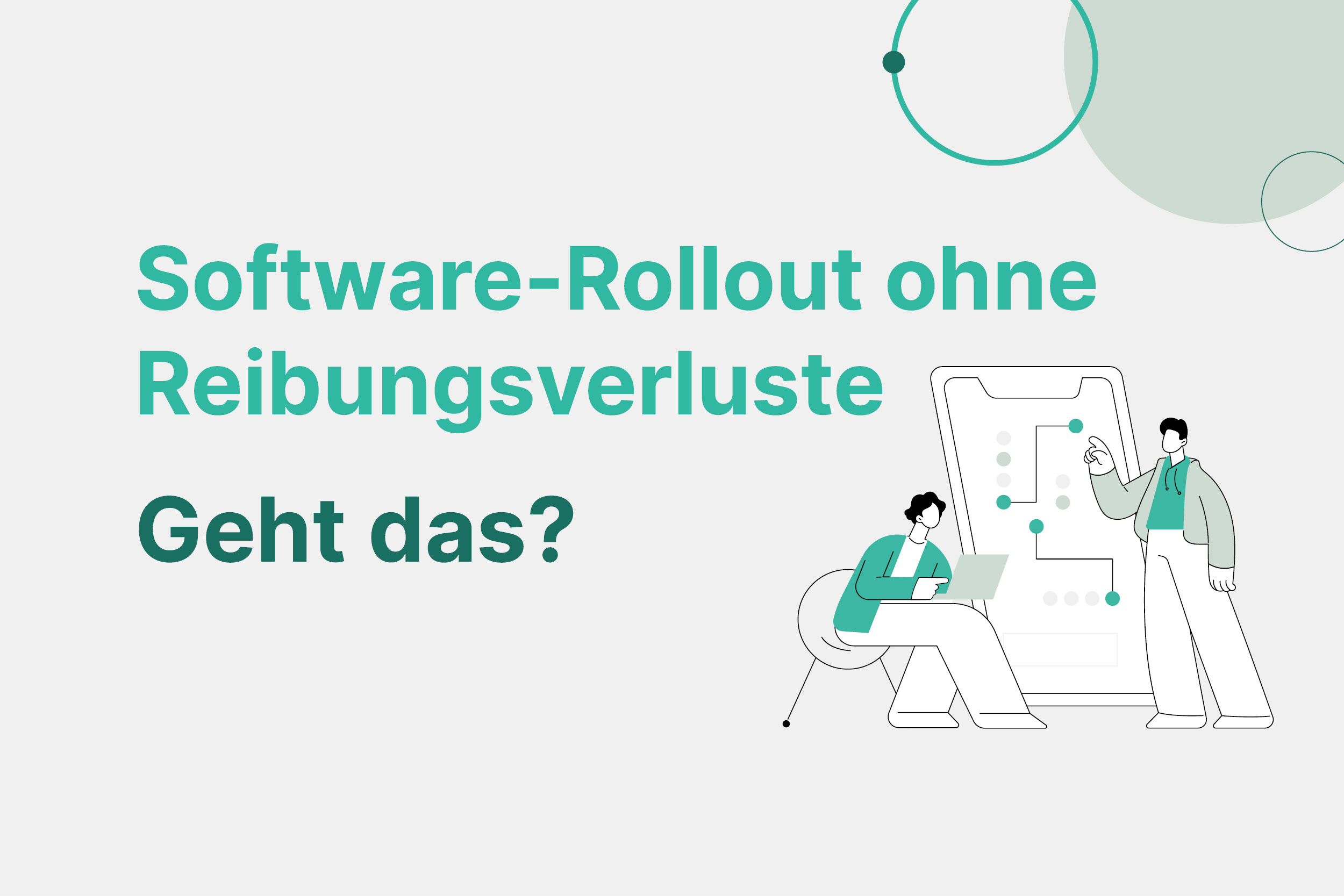 Software-Rollout ohne Reibungsverluste – geht das? 3 Blogbeitrag "Software-Rollout ohne Reibungsverluste – geht das?"